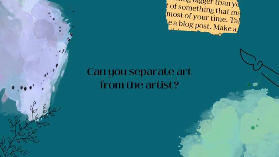 Can you separate Art from the Artist?